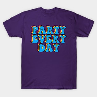 Party Every Day T-Shirt